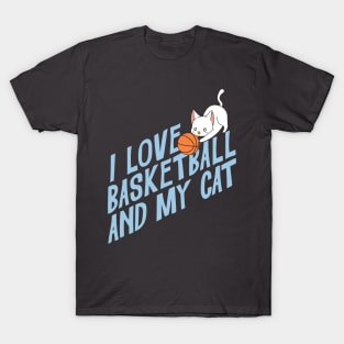 I love basketball and my cat T-Shirt